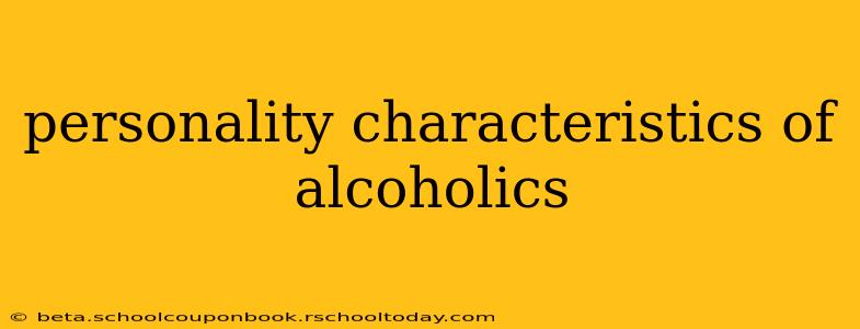 personality characteristics of alcoholics