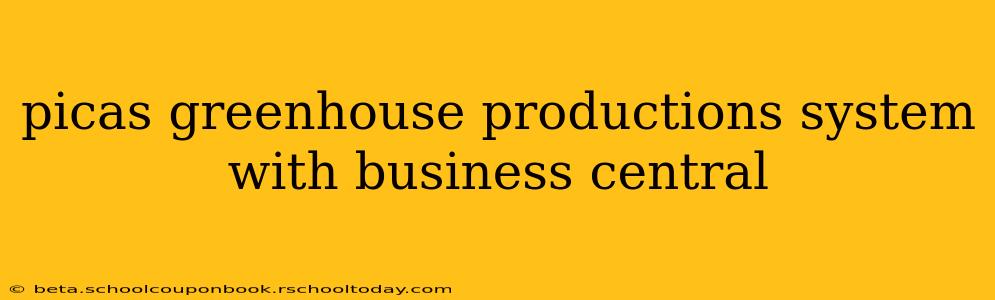 picas greenhouse productions system with business central