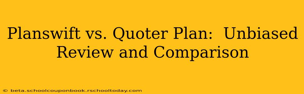 Planswift vs. Quoter Plan:  Unbiased Review and Comparison