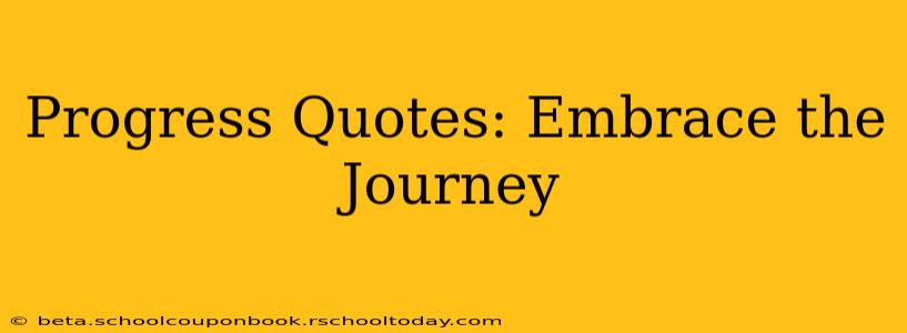 Progress Quotes: Embrace the Journey