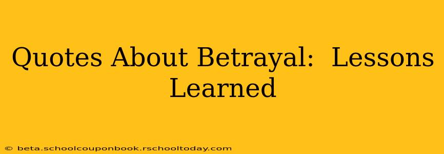 Quotes About Betrayal:  Lessons Learned