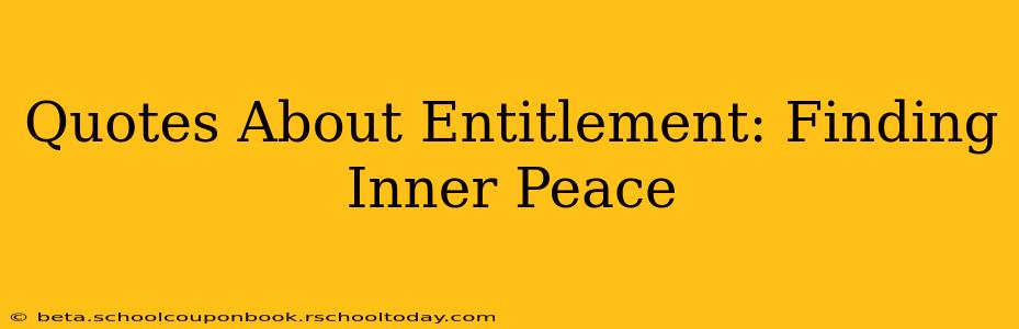 Quotes About Entitlement: Finding Inner Peace