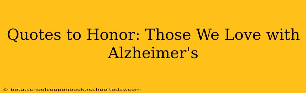 Quotes to Honor: Those We Love with Alzheimer's