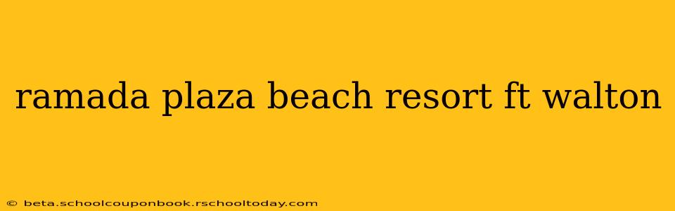 ramada plaza beach resort ft walton