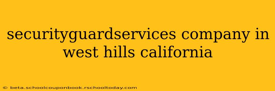 securityguardservices company in west hills california