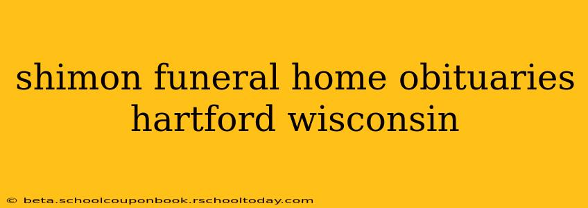 shimon funeral home obituaries hartford wisconsin