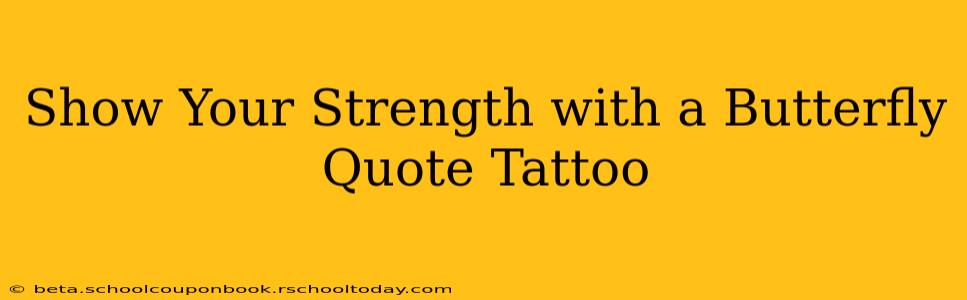 Show Your Strength with a Butterfly Quote Tattoo