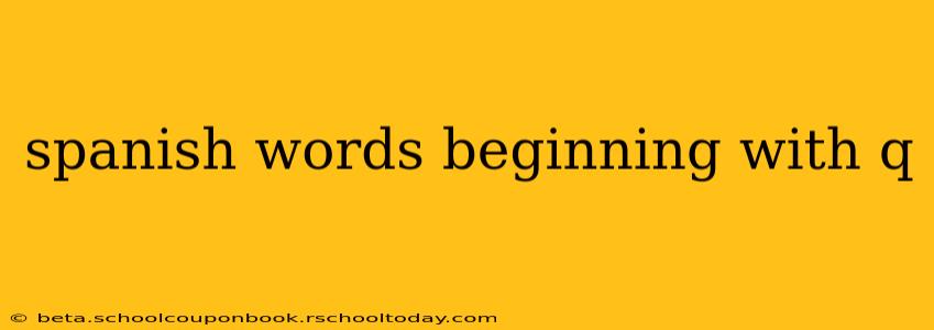 spanish words beginning with q