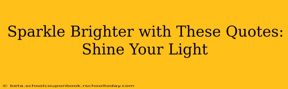 Sparkle Brighter with These Quotes: Shine Your Light