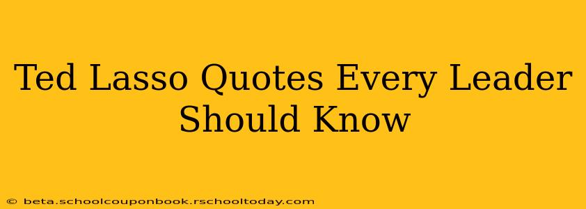 Ted Lasso Quotes Every Leader Should Know