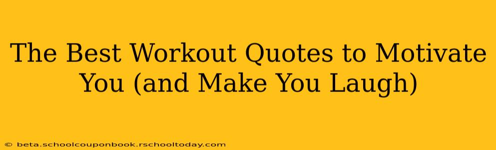 The Best Workout Quotes to Motivate You (and Make You Laugh)