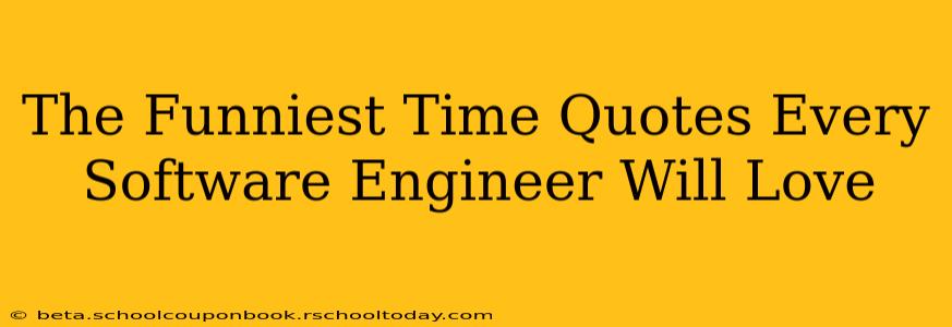 The Funniest Time Quotes Every Software Engineer Will Love