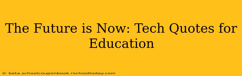 The Future is Now: Tech Quotes for Education