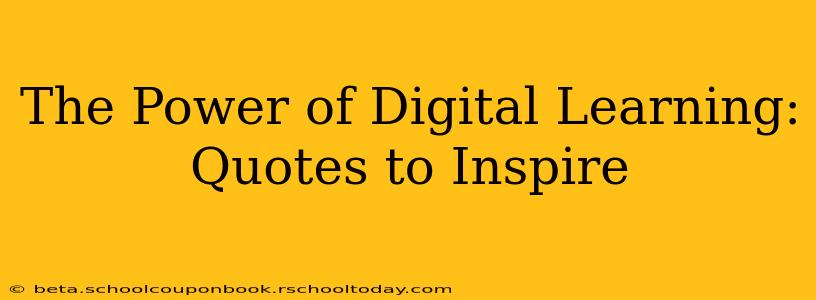 The Power of Digital Learning: Quotes to Inspire
