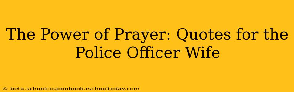 The Power of Prayer: Quotes for the Police Officer Wife