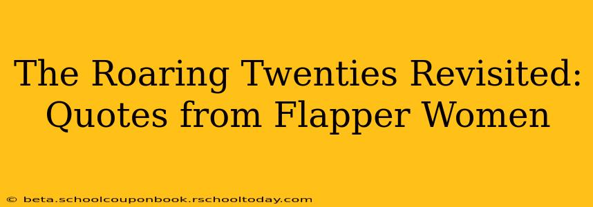 The Roaring Twenties Revisited: Quotes from Flapper Women