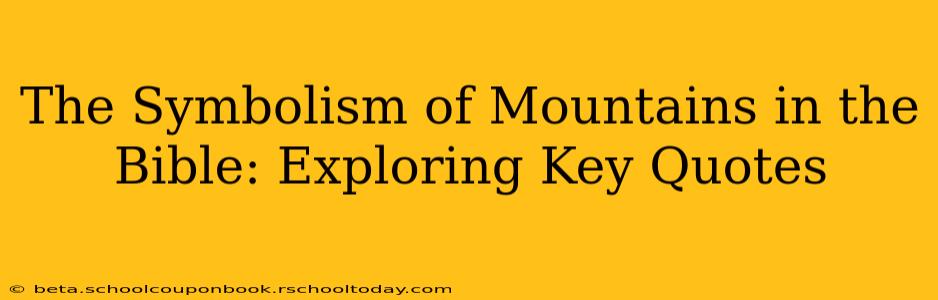 The Symbolism of Mountains in the Bible: Exploring Key Quotes