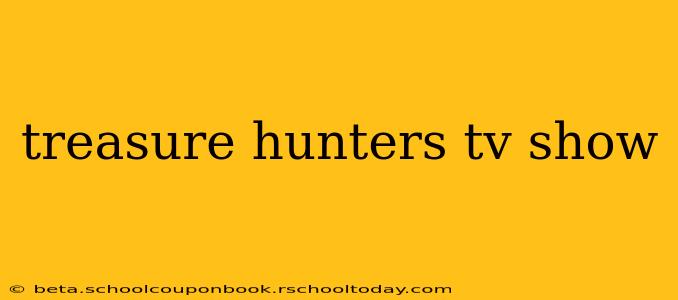 treasure hunters tv show