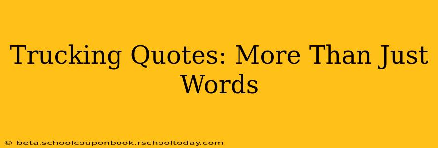 Trucking Quotes: More Than Just Words