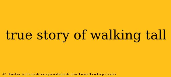 true story of walking tall
