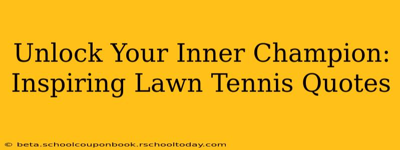 Unlock Your Inner Champion: Inspiring Lawn Tennis Quotes
