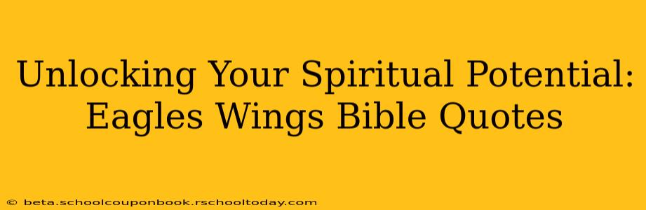 Unlocking Your Spiritual Potential: Eagles Wings Bible Quotes