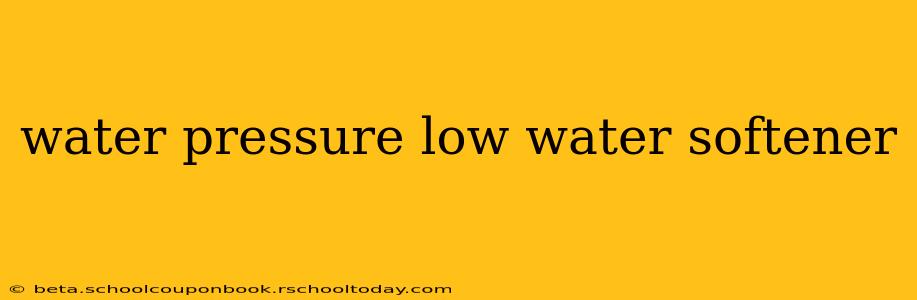 water pressure low water softener