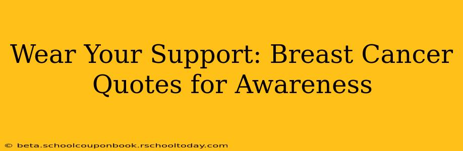 Wear Your Support: Breast Cancer Quotes for Awareness
