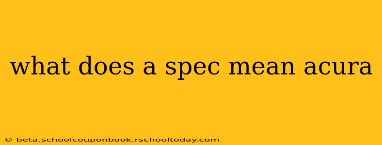 what does a spec mean acura