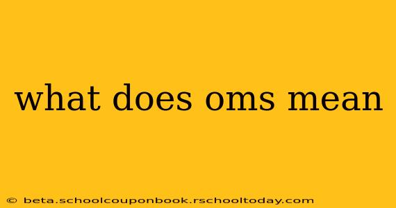 what does oms mean