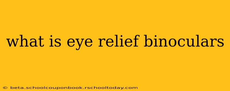 what is eye relief binoculars
