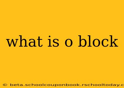 what is o block