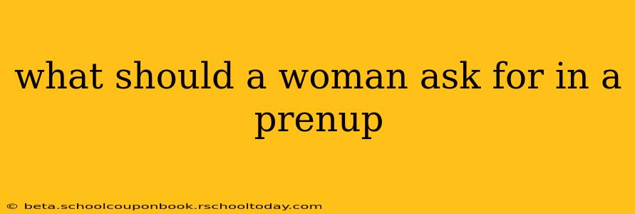what should a woman ask for in a prenup