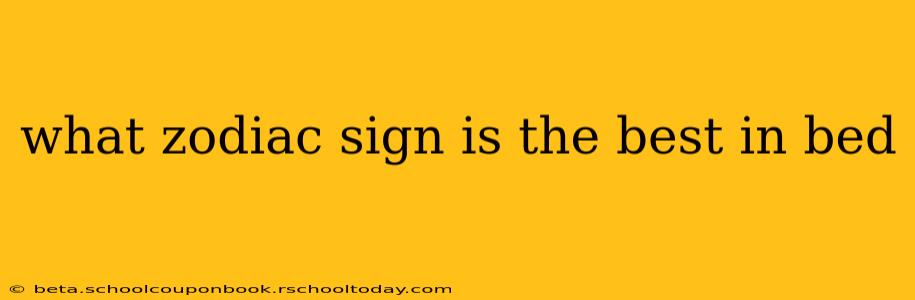 what zodiac sign is the best in bed