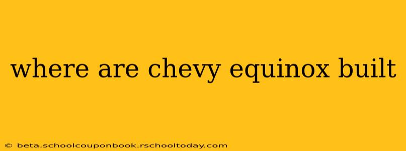 where are chevy equinox built
