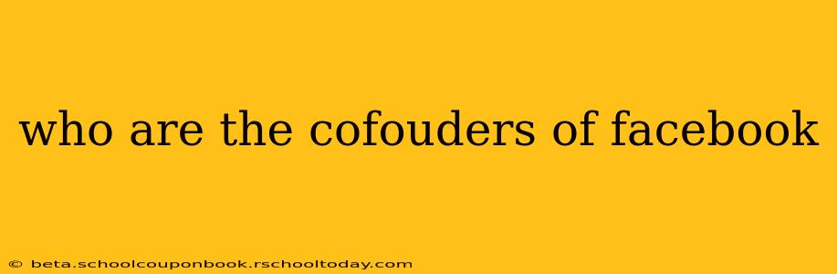 who are the cofouders of facebook