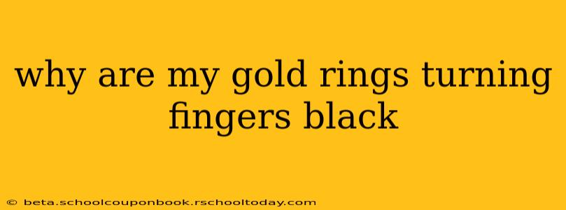 why are my gold rings turning fingers black