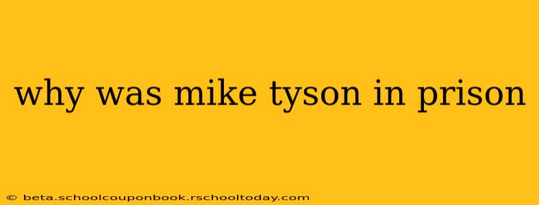 why was mike tyson in prison