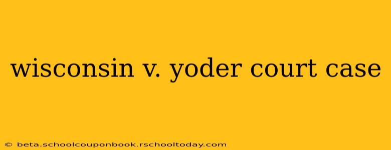 wisconsin v. yoder court case